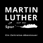 Covergrafik von Martin Luther auf der Spur Covergrafik von Martin Luther auf der Spur